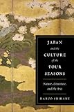 Japan And The Culture Of The Four Seasons Nature Literature And The Arts English Edition