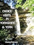 Choice Visits In Yorkshire And York A 2019 Uk Guide Choice Guides To Yorkshire Book 1