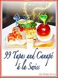 99 Tapas And Canap La Swiss English Edition