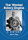 The Wankel Rotary Engine A History English Edition