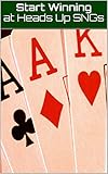 Start Winning At Heads Up Sngs English Edition