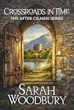 Crossroads In Time The After Cilmeri Series Book 5