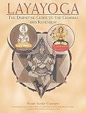 Layayoga The Definitive Guide To The Chakras And Kundalini English Edition