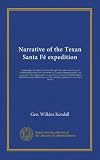 Narrative of the Texan Santa F&eacute; expedition (v.2): comprising a description of a tour through Texas and across the great southwestern prairies, the ... Indians, and final capture of the Texans,...