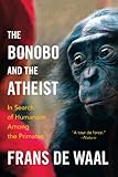 The Bonobo And The Atheist In Search Of Humanism Among The Primates