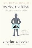 Naked Statistics Stripping The Dread From The Data English Edition
