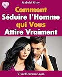 Comment Sduire Lhomme Qui Vous Attire Vraiment