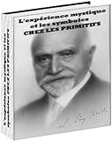 Lexprience Mystique Et Les Symboles Chez Les Primitifs