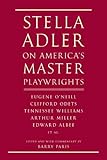 Stella Adler On Americas Master Playwrights Eugene Oneill Thornton Wilder Clifford Odets William Saroyan Tennessee Williams William Inge Arthur Miller Edward Albee English Edition