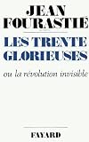 Les Trente Glorieuses Ou La Rvolution Invisible De 1946 1975 Essais