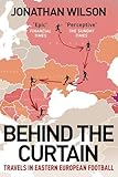 Behind The Curtain Football In Eastern Europe English Edition