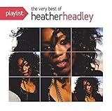 Playlist: The Very Best of Heather Headley [Original Recording Remastered]