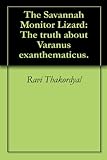 The Savannah Monitor Lizard The Truth About Varanus Exanthematicus English Edition