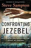 Confronting Jezebel Discerning And Defeating The Spirit Of Control