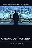 China On Screen Cinema And Nation Film And Culture Series