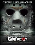 Crystal Lake Memories The Complete History Of Friday The 13th Enhanced Edition English Edition