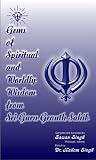 Gems Of Spiritual And Worldly Wisdom From Sri Guru Granth Sahib English Edition