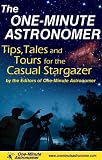 The Oneminute Astronomer Tips Tales And Tours For The Casual Stargazer English Edition