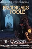 The Prodigals Foole The Arcana Chronicles Book 1 English Edition