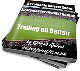 5 Profitable Correct Score Strategies For Inplay Football Trading On Betfair Betfair Football Trading Book 1 English Edition