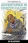 The Making of Adventures In Counter-Culture