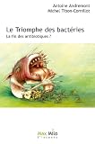 Le Triomphe Des Bactries La Fin Des Antibiotiques Essais Documents Linconnu