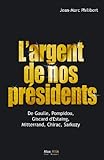 Largent De Nos Prsidents De Gaulle Pompidou Giscard Destaing Mitterrand Chirac Sarkozy Essais Documents Essaisdocuments