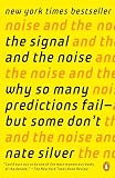The Signal And The Noise Why So Many Predictions Failbut Some Dont