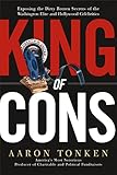King Of Cons Exposing The Dirty Rotten Secrets Of The Washington Elite And Hollywood Celebrities English Edition