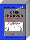 Open The Door A Manual To Unlocking Doors And Locks The Ultimative Locksmith Guide English Edition