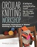 Circular Knitting Workshop Essential Techniques To Master Knitting In The Round English Edition