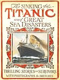 100th Anniversary Of Titanic Series The New Illustrated Sinking Of The Titanic And Great Sea Disasters Illustrated English Edition