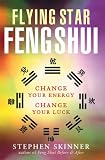 Flying Star Feng Shui Change Your Energy Change Your Luck English Edition