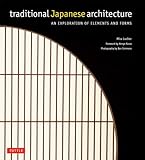 Traditional Japanese Architecture An Exploration Of Elements And Forms English Edition