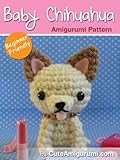 Baby Chihuahua Amigurumi Pattern Beginner Friendly Crochet Pattern Books English Edition