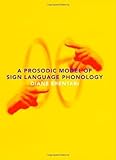 A Prosodic Model Of Sign Language Phonology Language Speech And Communication English Edition