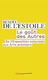 Le Got Des Autres De Lexposition Coloniale Aux Arts Premiers Champs Essais T 970