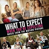 What To Expect When You're Expecting Soundtrack