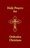 Daily Prayers For Orthodox Christians English Edition
