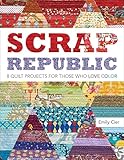 Scrap Republic 8 Quilt Projects For Those Who Love Color English Edition