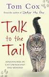 Talk To The Tail Adventures In Cat Ownership And Beyond English Edition