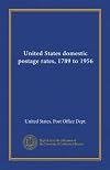 United States domestic postage rates, 1789 to 1956 (Vol-1)