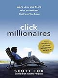 Click Millionaires Work Less Live More With An Internet Business You Love