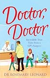Doctor Doctor Incredible True Tales From A Gps Surgery English Edition