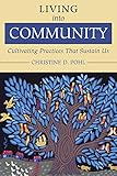 Living Into Community Cultivating Practices That Sustain Us