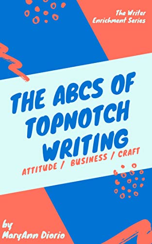 The ABCs of TopNotch Writing: Attitude, Business, & Craft book cover