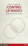 Contro Le Radici Tradizione Identit Memoria Voci Italian Edition