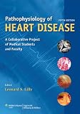 Pathophysiology Of Heart Disease A Collaborative Project Of Medical Students And Faculty Pathophysiology Of Heart Disease Lilly English Edition