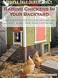 Raising Chickens In Your Backyard A Nofluff Guide To Chicken Breeds Coops Runs Tractors And More English Edition
