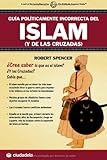 Guia Politicamente Incorrecta Del Islam Y De Las Cruzadas Spanish Edition